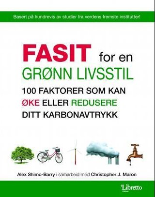 "Fasit for en grønn livsstil 100 faktorer som kan øke eller redusere ditt karbonavtrykk" av Alex Shimo-Barry