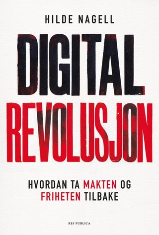 "Digital revolusjon hvordan ta makten og friheten tilbake" av Hilde Nagell