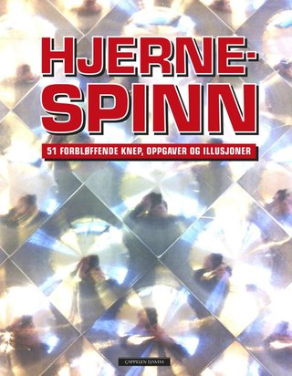 Hjernespinn - 51 forbløffende knep, oppgaver og illusjoner