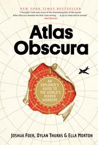 Atlas obscura - an explorer's guide to the world's hidden wonders