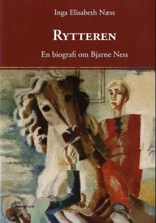 Rytteren - en biografi om Bjarne Ness