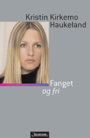 "Fanget og fri" av Kristin Kirkemo Haukeland