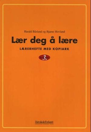 "Lær deg å lære 3 - lærerhefte med kopiark" av Harald Båsland