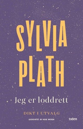 "Jeg er loddrett - dikt" av Sylvia Plath