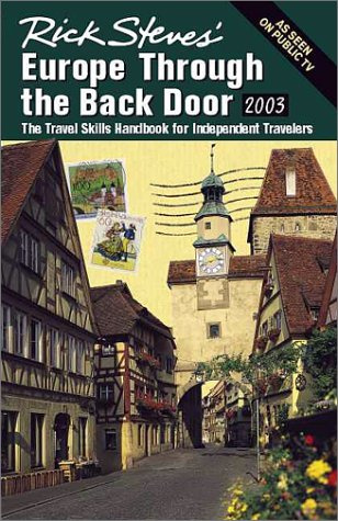 Rick Steves Europe Through the Back Door 2003 - The Travel Skills Handbook for Independent Travelers