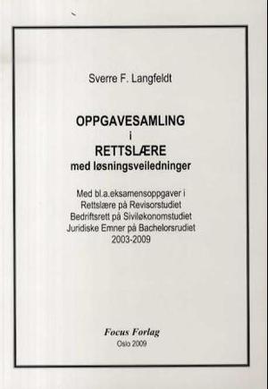 Oppgavesamling i rettslære med løsningsveiledninger - med bl.a. eksamensoppgaver i rettslære på revisorstudiet, bedriftsrett på siviløkonomstudiet, jurdiske emner på bachelorstudiet 2003-2009