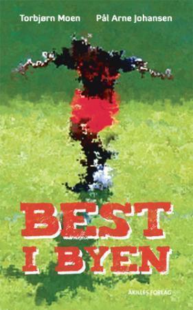 "Best i byen - fotballroman for ungdom" av Torbjørn Moen