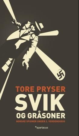 Svik og gråsoner - norske spioner under 2. verdenskrig