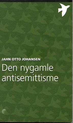 "Den nygamle antisemittisme" av Jahn Otto Johansen