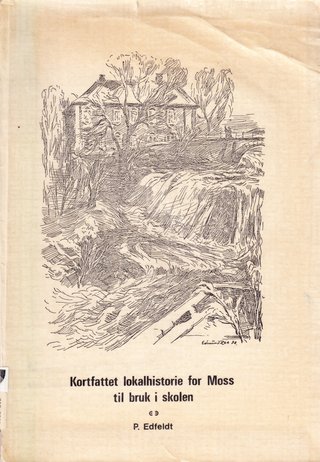 "Kortfattet lokalhistorie for Moss til bruk i skolen" av P Edfeldt