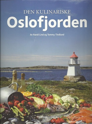 "Den kulinariske Oslofjorden Gave- / praktbok - mat, natur og samfunn" av Randi Lind