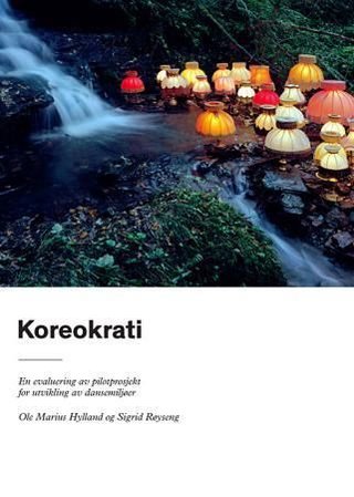 "Koreokrati - en evaluering av pilotprosjekt for utvikling av dansemiljøer" av Ole Marius Hylland