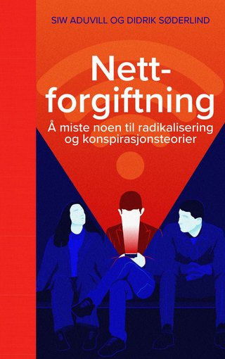 "Nettforgiftning å miste noen til radikalisering og konspirasjonsteorier" av Siw Aduvill