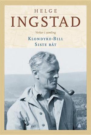 "Klondyke Bill : roman ; Siste båt : skuespill i fem akter" av Helge Ingstad