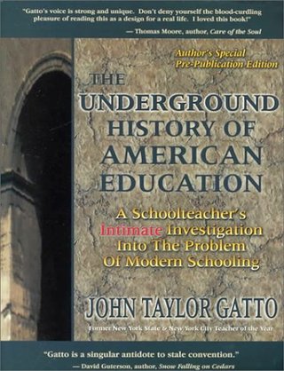 "The Underground History of American Education - A School Teacher's Intimate Investigation of the Problem of Modern Schooli Ng" av John Taylor Gatto