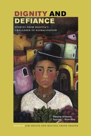 "Dignity and Defiance - Stories from Bolivia's Challenge to Globalization" av Jim Shultz