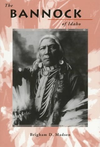 "The Bannock of Idaho (Idaho Yesterdays)" av Brigham D. Madsen
