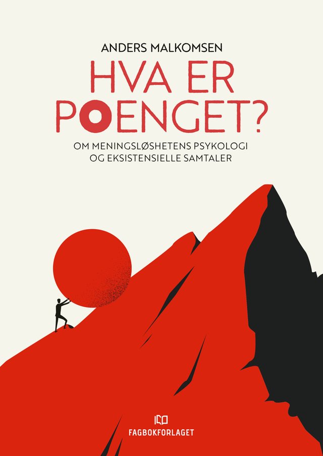 "Hva er poenget? - om meningsløshetens psykologi og eksistensielle samtaler" av Anders Malkomsen