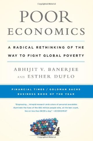 "Poor Economics A Radical Rethinking of the Way to Fight Global Poverty" av Abhijit Banerjee