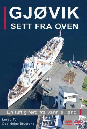 "Gjøvik sett fra oven - en luftig ferd fra vann til land" av Odd Helge Brugrand