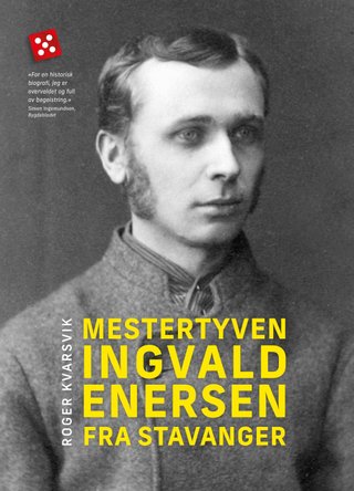 "Mestertyven Ingvald Enersen fra Stavanger" av Roger Kvarsvik