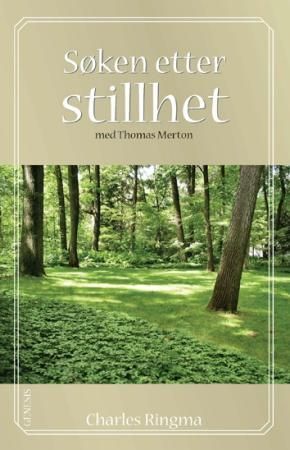 Søken etter stillhet - med Thomas Merton : refleksjoner omkring identitet, fellesskap og forvandling