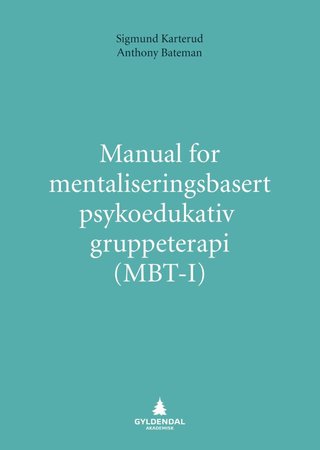 "Manual for mentaliseringsbasert psykoedukativ gruppeterapi (MBT-I)" av Sigmund Karterud