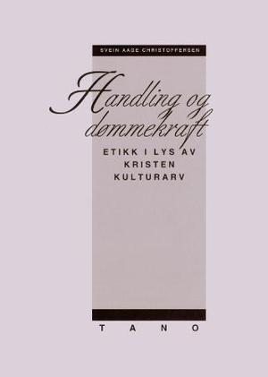 "Handling og dømmekraft - etikk i lys av kristen kulturarv" av Svein Aage Christoffersen