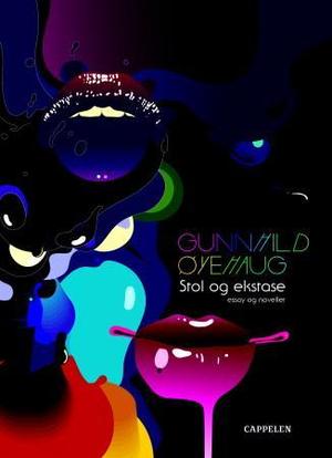 "Stol og ekstase - essay og noveller" av Gunnhild Øyehaug