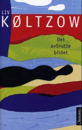 "Det avbrutte bildet - roman" av Liv Køltzow