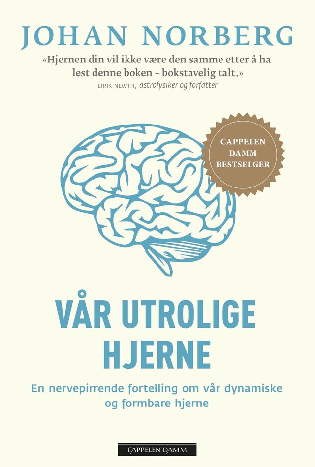 "Vår utrolige hjerne - en nervepirrende fortelling om vår dynamiske og formbare hjerne" av Johan Norberg