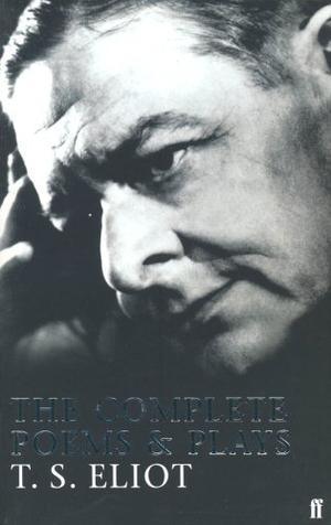 Complete Poems and Plays T.S. Eliot