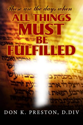 "These Are the Days When All Things Must Be Fulfilled Where All End Times Prophecies Fulfilled in A. D. 70?" av Don K. Preston