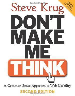 Don't Make Me Think! - A Common Sense Approach to Web Usability