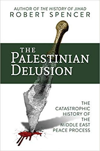 "the Palestinian Delusion - Catastrophic History of the Middle East Peace Process" av Robert Spencer