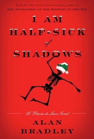 I Am Half-Sick of Shadows - A Flavia de Luce Novel