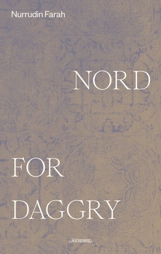 "Nord for daggry" av Nuruddin Farah