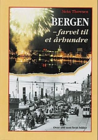 "Bergen farvel til et århundre : fotografier 1900-1999" av Stein Thowsen