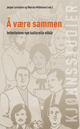 Å være sammen - intimitetens nye kulturelle vilkår