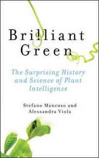 "Brilliant green - the surprising history and science of plant intelligence" av Stefano Mancuso