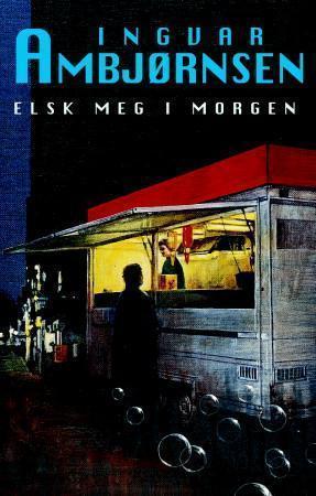 "Elsk meg i morgen - roman" av Ingvar Ambjørnsen