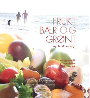 "Frukt, bær og grønt - ny frisk energi : næringsinnhold, oppskrifter og tips" av Sylvia Danielsson