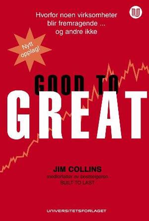 "Good to great - hvorfor noen virksomheter blir fremragende og andre ikke" av Jim Collins