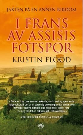 "Jakten på en annen rikdom i Frans av Assisis fotspor" av Kristin Flood