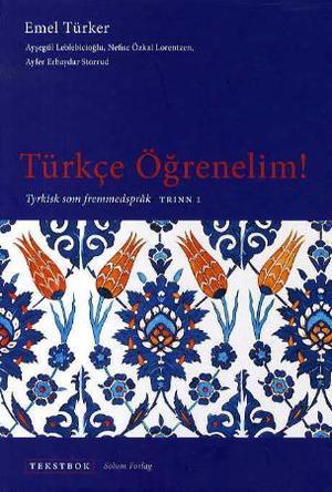 "Türkce ögrenelim! - tyrkisk som fremmedspråk : tekstbok, trinn 1" av Emel Türker