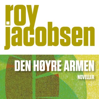 Den høyre armen - noveller