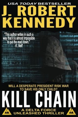 Kill Chain - A Delta Force Unleashed Thriller Book #4 (Delta Force Unleashed Thrillers) (Volume 4)