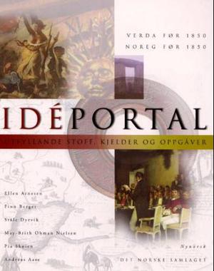 "Idéportal - eldre verdshistorie før 1850, eldre noregshistorie før 1850 : utfyllande stoff, kjelder og oppgåver" av Ellen Arnesen