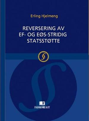 "Reversering  av EF- og EØS-stridig statsstøtte" av Erling Hjelmeng
