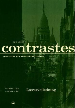 Contrastes - lærerveiledning : fransk for den videregående skolen : B-språk 2. år, C-språk 3. år
